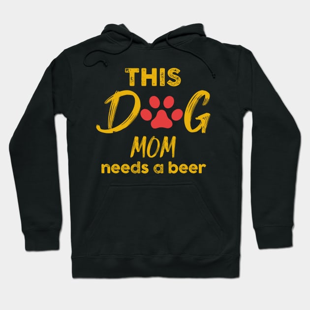 This Dog Mom Needs A Beer Hoodie by MetropawlitanDesigns
